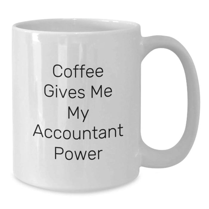 Funny Accountant Gifts from Friends or Coworkers, White Coffee Mug, Coffee Gives Me My Accountant Power - Additional