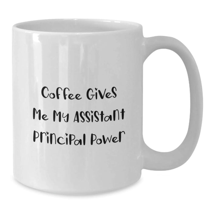 Funny Assistant Principal White Coffee Mug, Gifts for Assistant Principal, Birthday Unique Gifts from Friends, White 11oz or 15oz Ceramic Mug - Additional