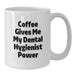 Funny Dental Hygienist White Coffee Mug Gifts from Men, Women, Friends, Coworkers, Family for Birthday - Additional