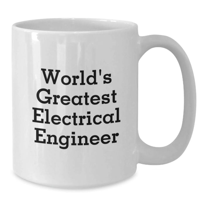 Funny World's Greatest Electrical Engineer Gifts for Birthday, White Coffee Mug, 11oz or 15oz Capacity, Microwave and Dishwasher Safe, Gifts from Friends, Coworkers, Family, or Loved Ones - Additional