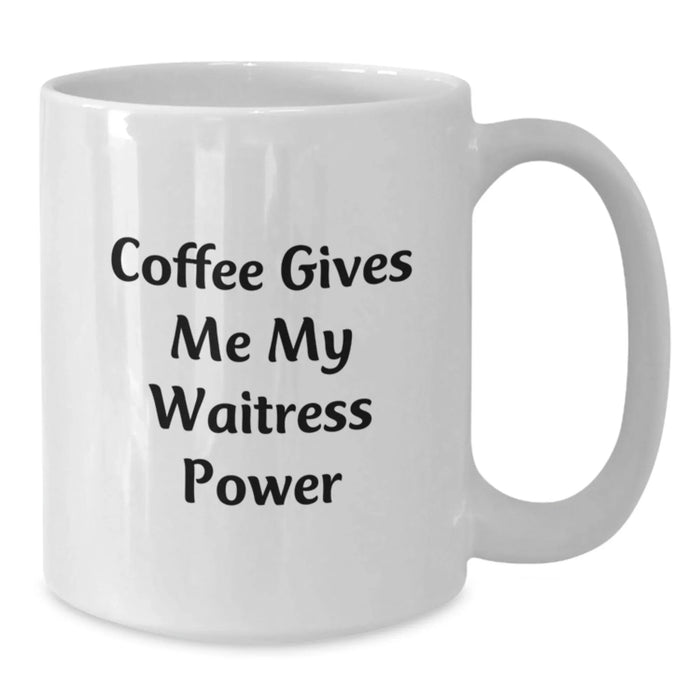 Funny Waitress Gifts, White Coffee Mug, Coffee Gives Me My Waitress Power, Christmas Unique Presents for Waitress Friends - Additional