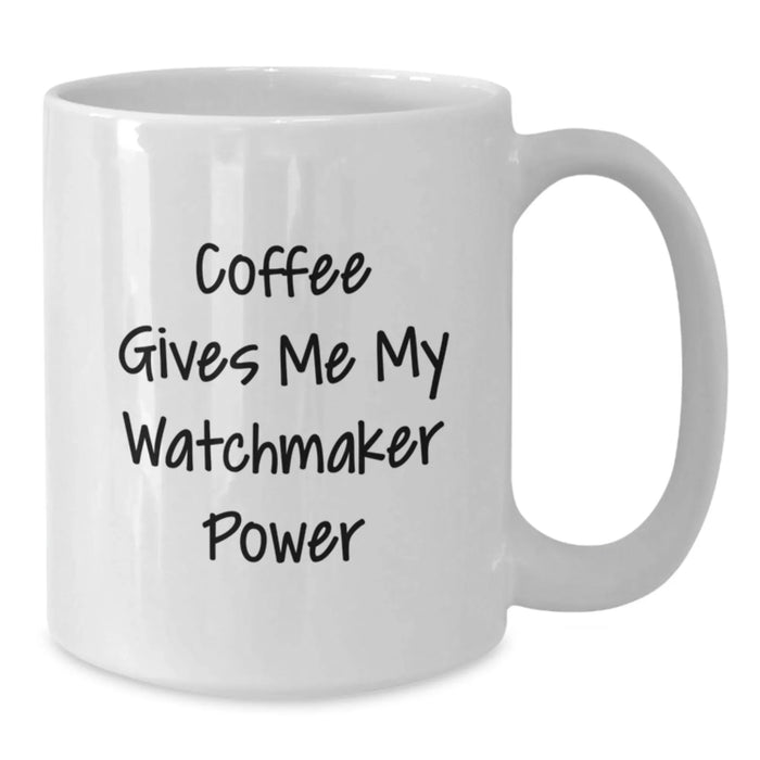 Funny Watchmaker Gifts from Men to Friends, Watchmaker White Coffee Mug, Christmas Unique Gifts - Additional