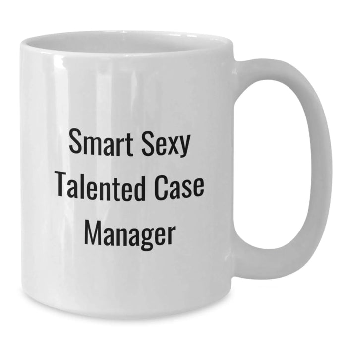 Funny Case Manager Gifts from Friends, Smart Sexy Talented Quote on White Coffee Mug, Birthday Unique Presents for Case Manager - Additional