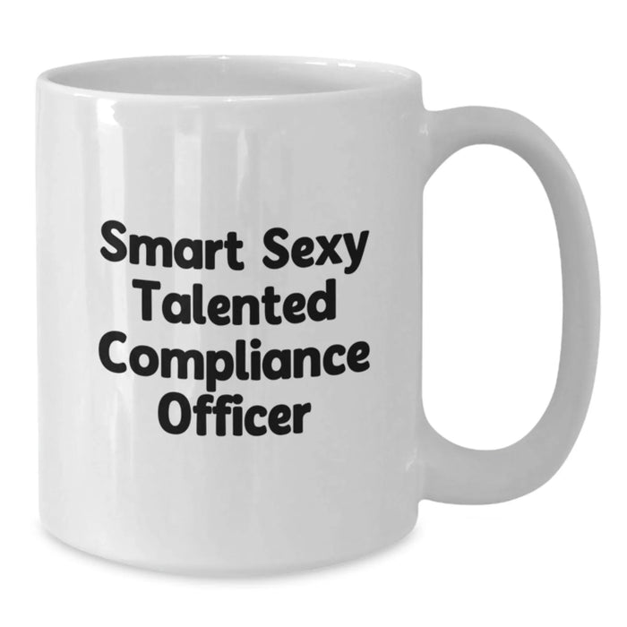 Compliance Officer Gifts - Funny 'Smart Sexy Talented' Quote, White Coffee Mug for Birthday, Unique Gifts from Friends to Compliance Officers - Additional