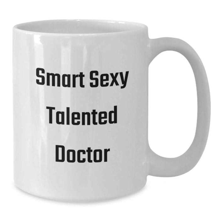 Funny White Coffee Mugs Gifts from Friends for Smart Sexy Talented Doctor, Christmas Unique Gifts, 11oz/15oz Ceramic Mug - Additional