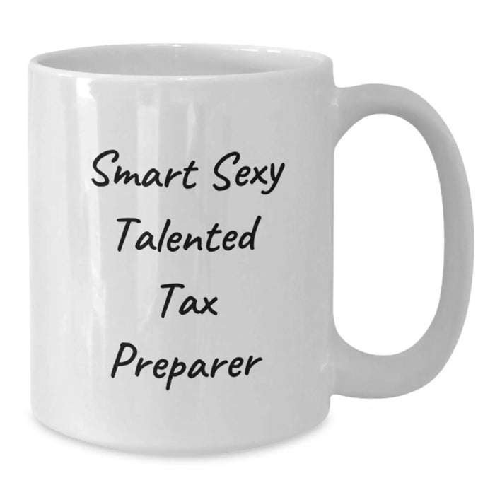 Funny Tax Preparer Gifts from Men to Women, Unique Christmas Unique Gifts for Tax Preparer, White Coffee Mug with 'Smart Sexy Talented Tax Preparer' Quote - Additional