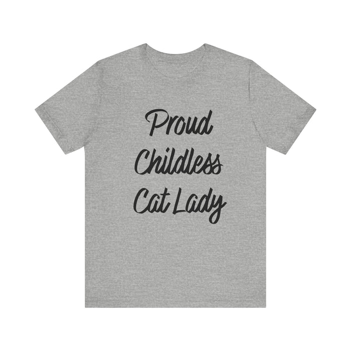 Proud Childless Cat Lady Tee - Sarcastic Funny T-Shirt for Cat Lovers