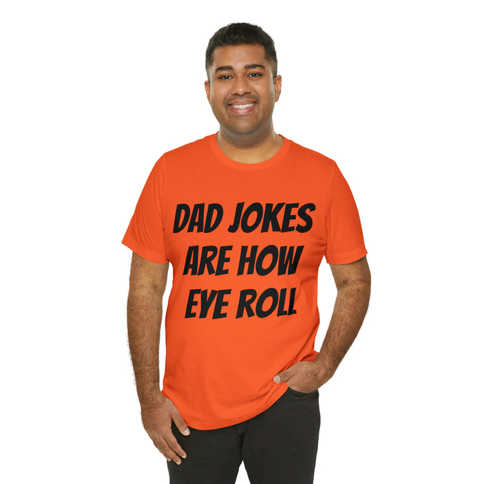 Dad Jokes Tee Shirt, Dad Jokes are How Eye Roll, Funny Gift for Dad, Christmas, Birthday, Fathers Day