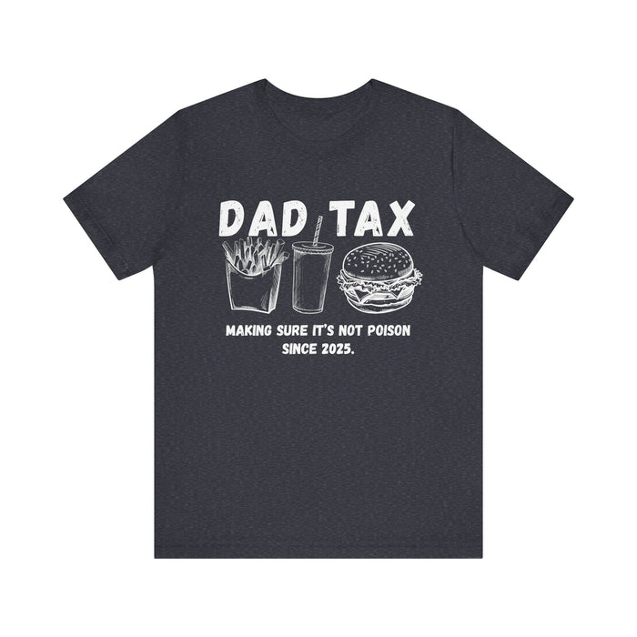 Personalized Dad Tax Shirt Dad Tax Custom Year Making Sure Its Not Poison Dad Tax Club T Shirt Funny Fathers Day TShirt Birthday Dad Joke