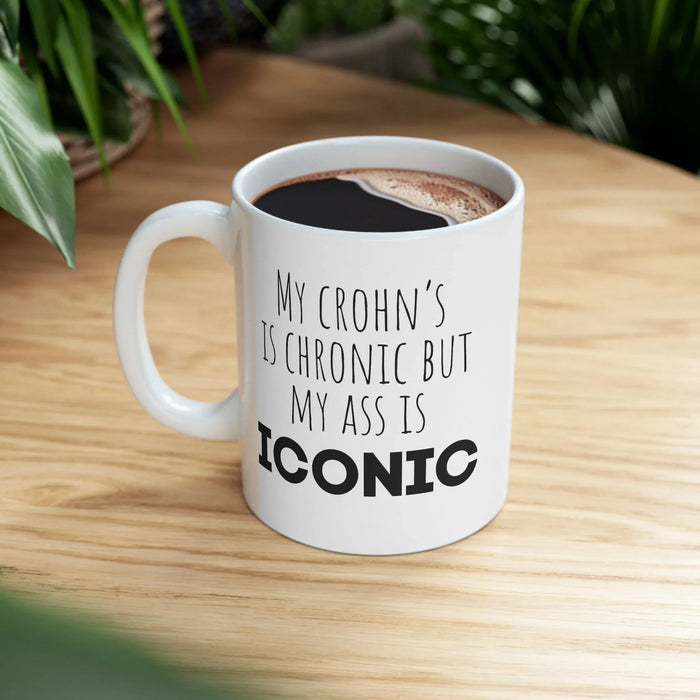 Funny Crohn’s Coffee Mug – “My Crohn’s Is Chronic But My Ass Is Iconic” – Crohn’s Disease Gift, IBD Humor Mug, Chronic Illness Gift