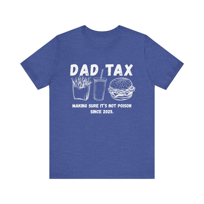 Personalized Dad Tax Shirt Dad Tax Custom Year Making Sure Its Not Poison Dad Tax Club T Shirt Funny Fathers Day TShirt Birthday Dad Joke