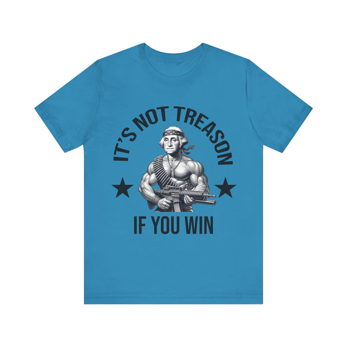 It's Not Treason If You Win, Funny 4th of July T-Shirt, Perfect Independence Day Tee, American, George Washington, July 4th Gift, Awesome