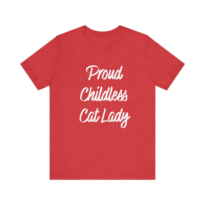 Proud Childless Cat Lady Tee - Sarcastic Funny T-Shirt for Cat Lovers