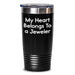 Funny Jeweler Gifts from Friends for My Heart Belongs To A Jeweler Tumbler, Stainless Steel, 20oz or 30oz, Perfect for Father's Day - Main