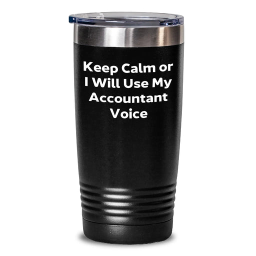 Funny Accountant Gifts, 'Keep Calm Or I Will Use My Accountant Voice' Tumbler, 20oz or 30oz, Stainless Steel, Powder Coating, Gifts from Mom, Gifts for Accountant, Mother's Day Unique Gifts - Main