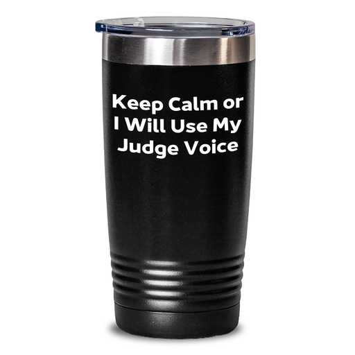 Judge's Wisdom Keep Calm Funny Tumblers Gifts for Judges from Friends, Coworkers, or Family on Father's Day - Black 20oz or 30oz - Main