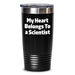 Funny Scientist Gifts for Men, Scientist Tumblers with My Heart Belongs To A Scientist Quote, Birthday Unique Gifts from Friends, Scientist Enthusiasts Tumblers - Main