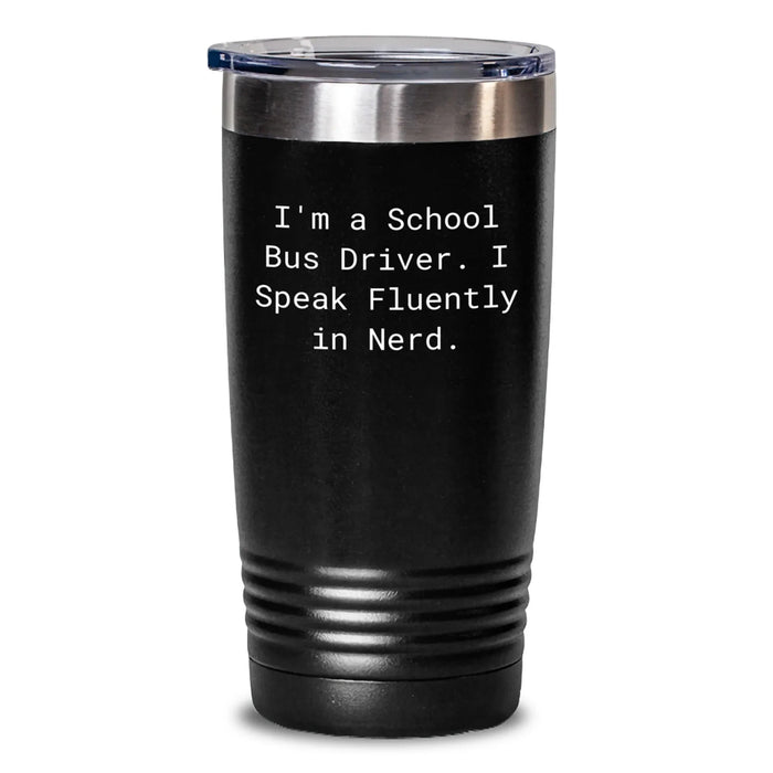 Funny School Bus Driver Gifts, Tumblers for Christmas, School Bus Driver, 'I Speak Fluently In genius.' - Main