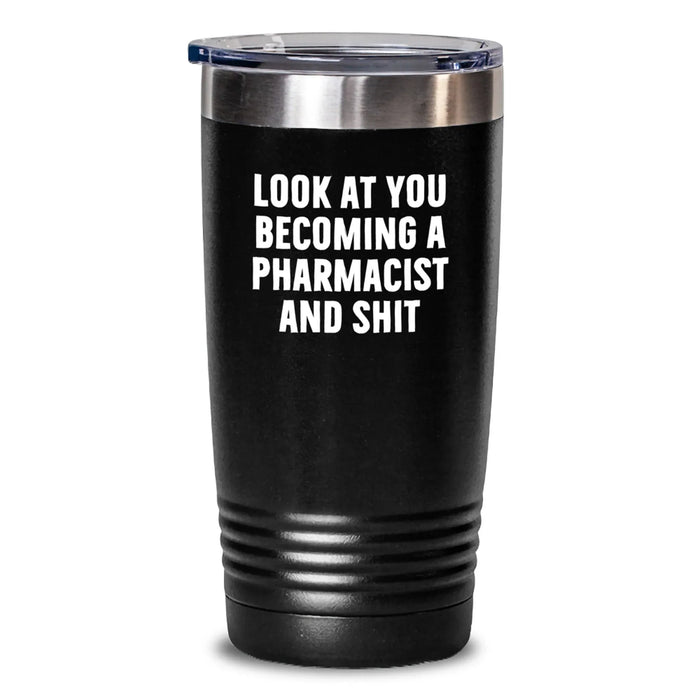 Funny Pharmacist Gifts for Men, Tumbler with 'Look At You Becoming A Pharmacist And Shit' Quote, Black 20oz/30oz, Christmas Unique Gifts from Family - Main