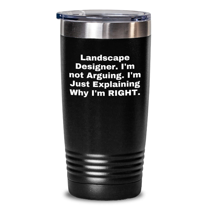 Funny Landscape Designer Gifts, Valentine's Unique Tumblers for Landscape Designer Men, 'I'm Not Arguing. I'm Just Explaining Why I'm Right.' Black 20oz/30oz Vacuum Insulated Tumbler - Main