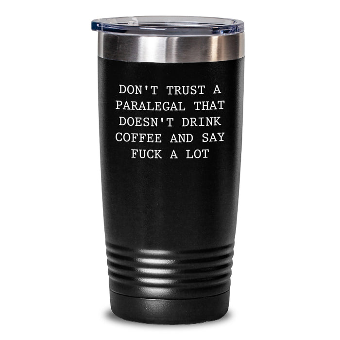 Funny Paralegal Gifts for Mom - 'Don't Trust A Paralegal That Doesn't Drink Coffee' Tumbler, Black, 20oz or 30oz - Gift from Daughter for Paralegal Mom - Main
