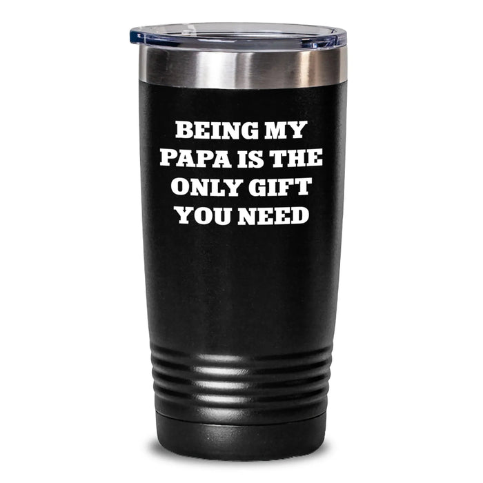 Funny Papa Gifts for Him - Being My Papa Is The Only Gift You Need Tumbler, 20oz/30oz Christmas Unique Gifts from Family - Main