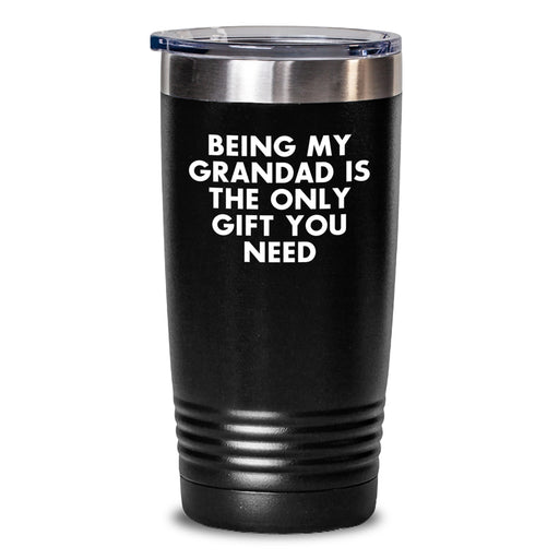 Funny Grandad Gifts from Men to Grandad, Valentine's Unique Tumblers, 'Being My Grandad Is The Only Gift You Need' 20oz or 30oz Stainless Steel Tumbler, Gifts for Grandad - Main