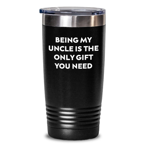 Funny Uncle Tumbler Gifts from Family for Men, Unique Christmas Unique Gifts for Uncle, 'Being My Uncle Is The Only Gift You Need' Tumbler - Main