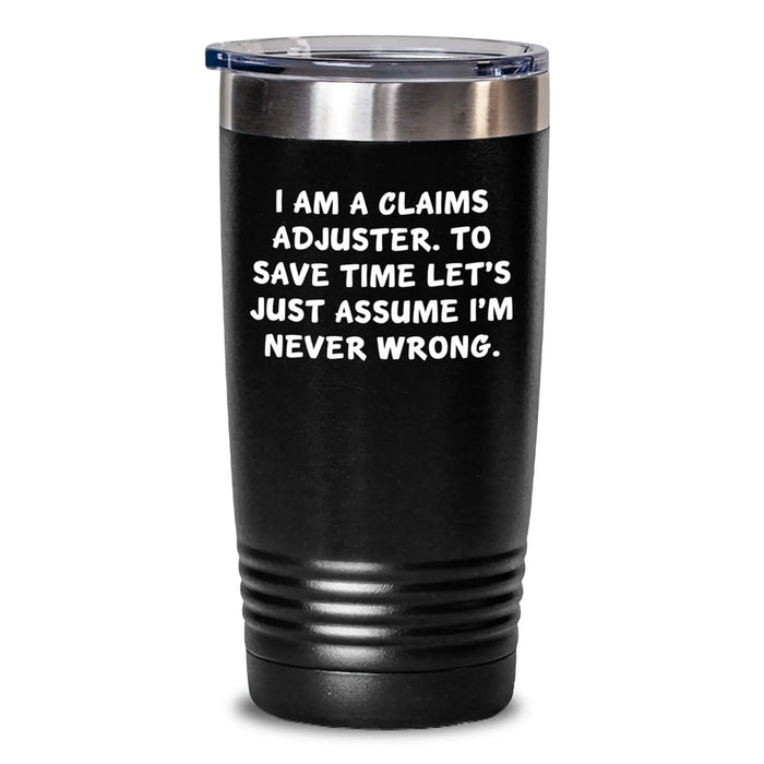 Funny Claims Adjuster Tumblers, Birthday Unique Gifts for Claims Adjuster Friends, Women, Coworkers from Men, I'm Never Wrong - Main