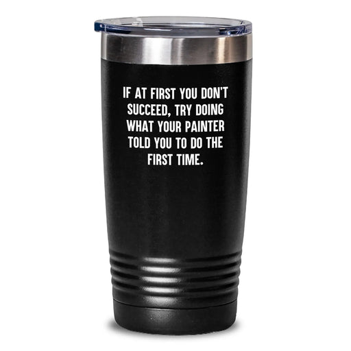 Funny Birthday Unique Gifts from Friends for Painter - Painter Tumbler Keeps Drinks Hot Cold, Inspirational Quote, 20oz 30oz Stainless Steel Vacuum Insulated Tumbler - Main