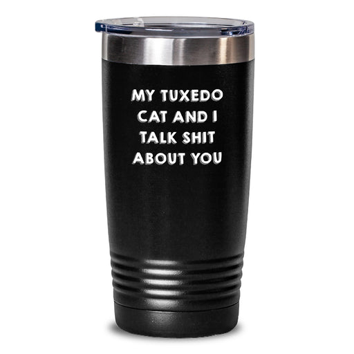 Funny Tuxedo Cat Gifts for Men Friends from Tuxedo Cat Lover - My Tuxedo Cat And I Talk Shit About You Tumbler for Graduation Unique Gifts - Main