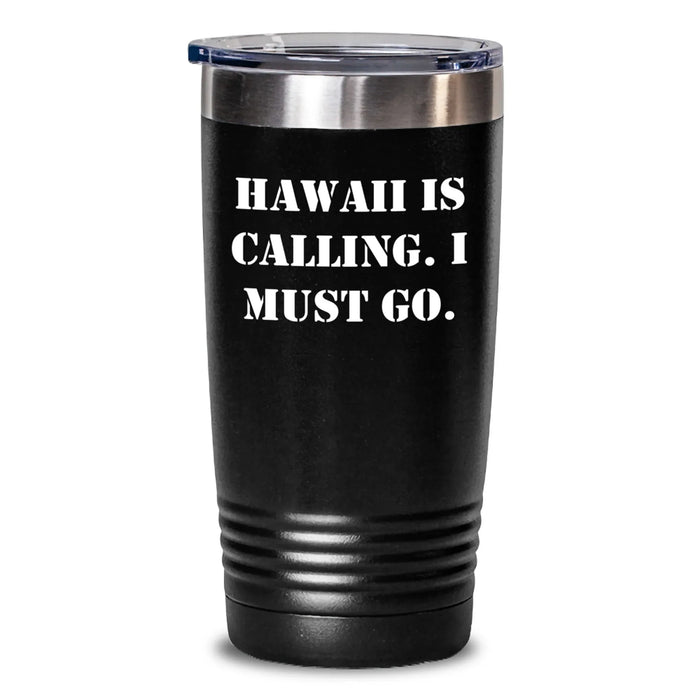 Funny Hawaii Tumbler Gifts from Friends, Birthday Unique Gifts for Women, 'Hawaii Is Calling. I Must Go.' - Main