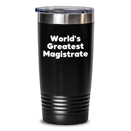 World's Greatest Magistrate Funny Gift for Magistrate, Personalized Tumbler Gifts from Men to Women, 20oz or 30oz Vacuum-Insulated Tumbler for Hot and Cold Drinks - Main
