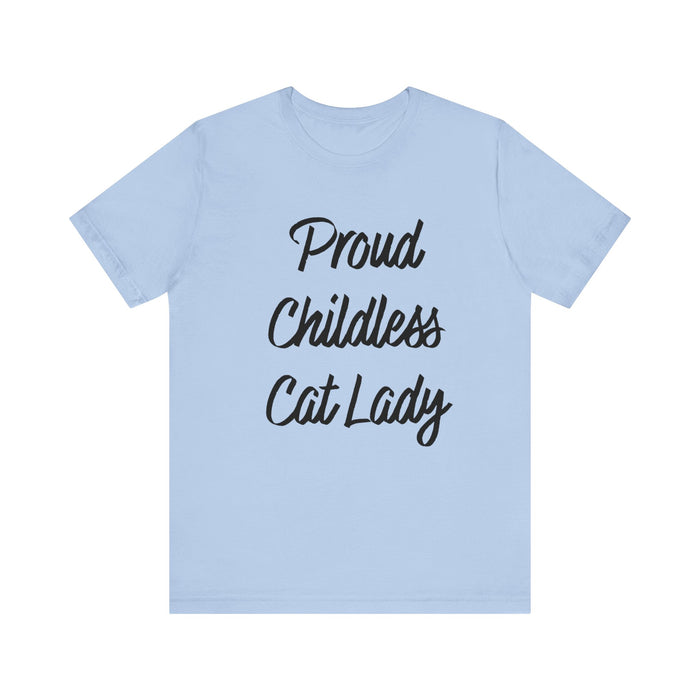 Proud Childless Cat Lady Tee - Sarcastic Funny T-Shirt for Cat Lovers