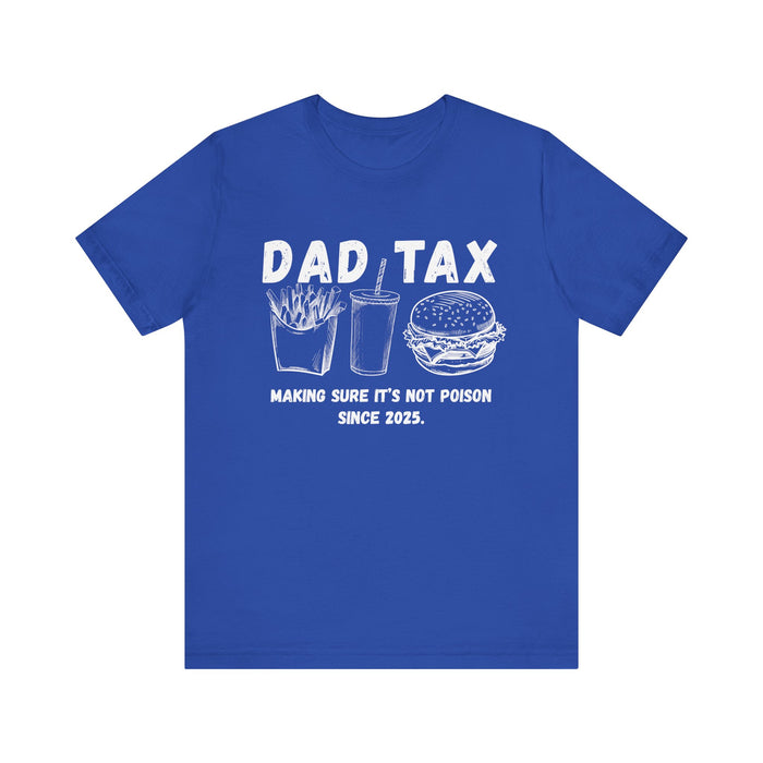 Personalized Dad Tax Shirt Dad Tax Custom Year Making Sure Its Not Poison Dad Tax Club T Shirt Funny Fathers Day TShirt Birthday Dad Joke