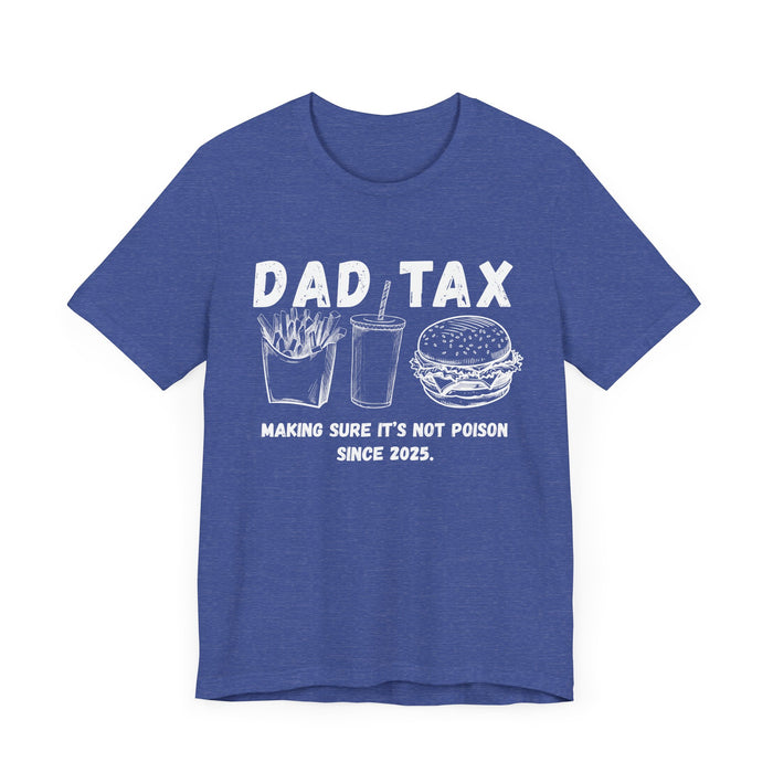 Personalized Dad Tax Shirt Dad Tax Custom Year Making Sure Its Not Poison Dad Tax Club T Shirt Funny Fathers Day TShirt Birthday Dad Joke