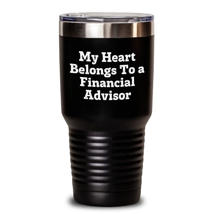 Gifts from Friends to Financial Advisors - My Heart Belongs To A Financial Advisor Funny Tumbler, Graduation Unique Gifts for Men, Women, Coworkers, Family - Main