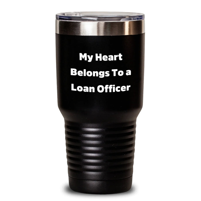 Funny Loan Officer Gifts from Men - 'My Heart Belongs To A Loan Officer' Tumbler, Father's Day Unique Gifts for Loan Officer, 20oz or 30oz Capacity, Stainless Steel/Powder Coating - Main