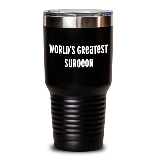 World's Greatest Surgeon Funny Gifts for Surgeon Friends and Family, Unique Tumbler for Mom's Day - 'You're the World's Greatest Surgeon' Quote, 20oz or 30oz Capacity, Stainless Steel/Powder Coating - Main