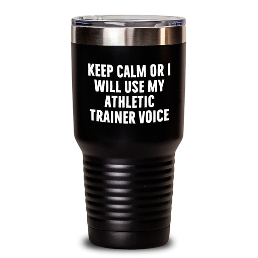 Athletic Trainer Tumbler Gifts from Men for Father's Day - 'Keep Calm Or I Will Use My Athletic Trainer Voice' Funny Tumbler - Main