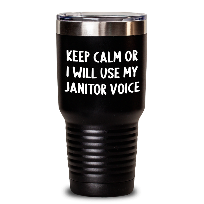 Funny Janitor Gifts from Friends for Fathers Day Keep Calm Or I Will Use My Janitor Voice 20oz or 30oz Tumbler - Main