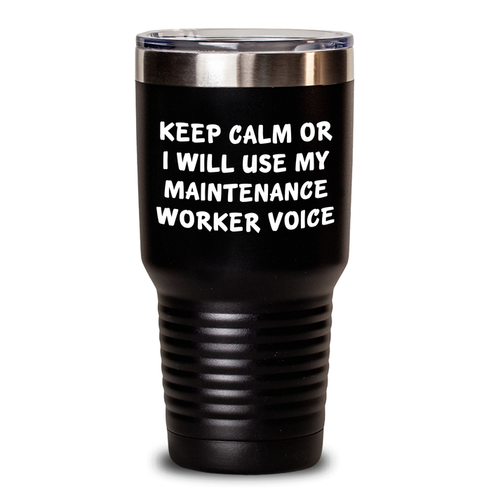 Maintenance Worker Gifts Gifts from Family - Funny Tumbler for Dad - Keep Calm Or I Will Use My Maintenance Worker Voice, 20oz or 30oz Vacuum Insulated Stainless Steel Tumbler - Main