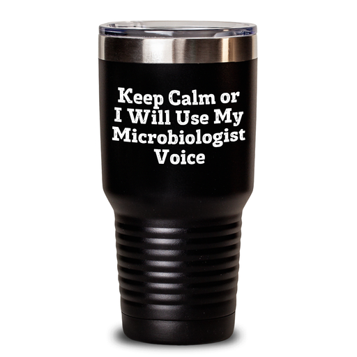 Funny Microbiologist Gifts from Men to Keep Calm Or I Will Use My Microbiologist Voice Tumbler for Father's Day - Main