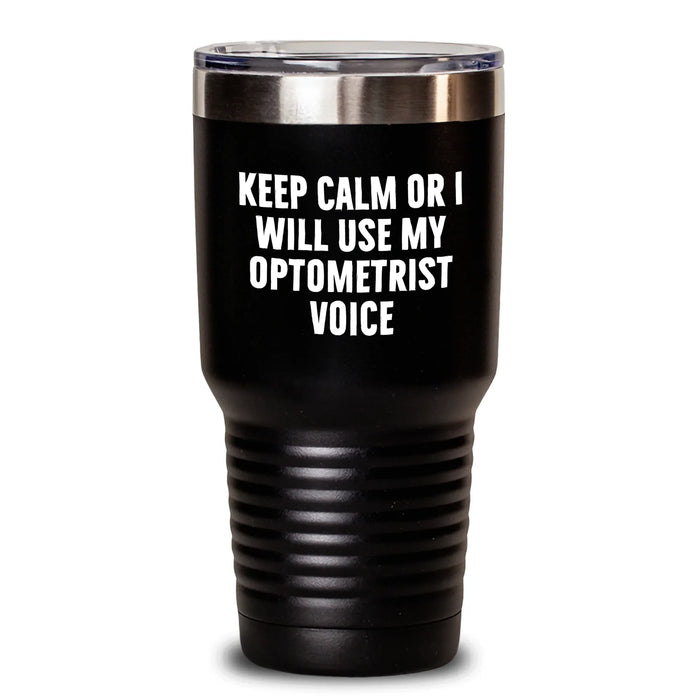 Funny Optometrist Gifts from Men - Keep Calm Or I Will Use My Optometrist Voice Tumbler, 20oz or 30oz Capacity, Ideal Gift for Father's Day - Main