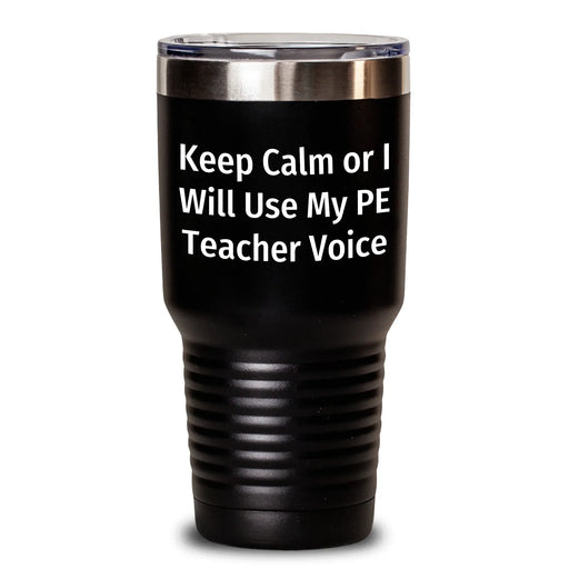 Funny PE Teacher Gifts from Friends - Keep Calm Or I Will Use My Pe Teacher Voice Tumbler, Father's Day Unique Gifts for PE Teacher Men - Main