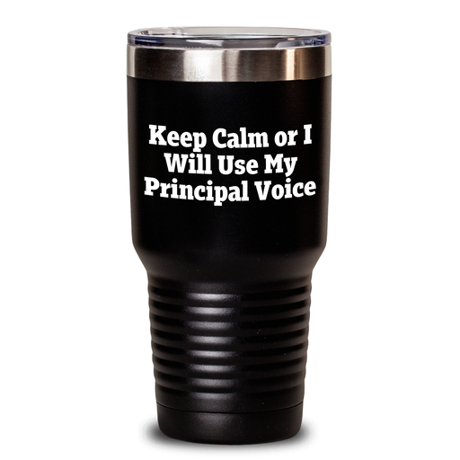 Funny Principal Gifts from Friends for Father's Day Unique Tumblers, Keep Calm Or I Will Use My Principal Voice, 20oz or 30oz Capacity - Main