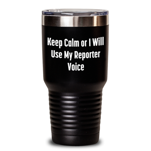 Funny Reporter Gifts from Friends to Men - Keep Calm Or I Will Use My Reporter Voice Tumbler, 20oz or 30oz Stainless Steel Vacuum-Insulated Tumbler for Father's Day - Main