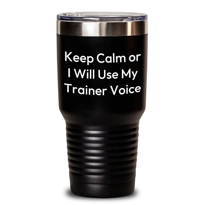 Funny Trainer Gifts from Friends for Trainers on Father's Day - 'Keep Calm Or I Will Use My Trainer Voice' Tumbler - Main