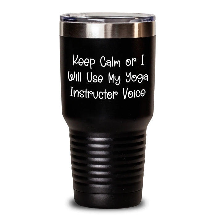 Funny Yoga Instructor Gifts from Men to Friends - Keep Calm Or I Will Use My Yoga Instructor Voice Tumbler for Hot and Cold Drinks, 20oz or 30oz Capacity, Stainless Steel / Powder Coating - Main