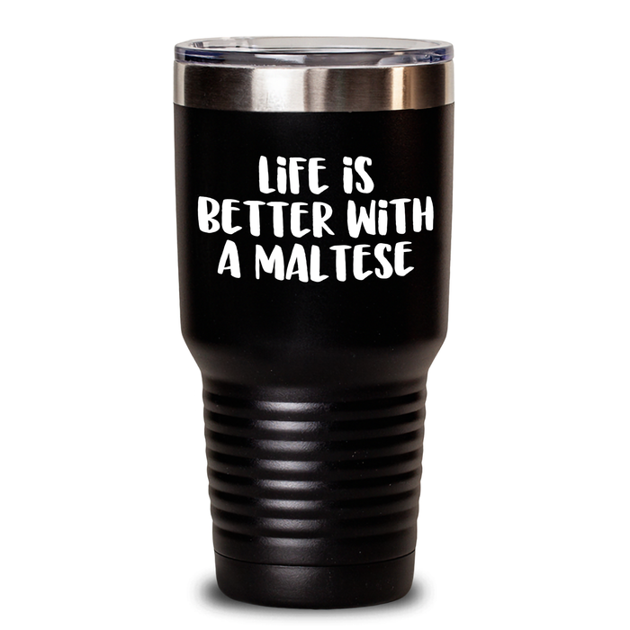 Life Is Better With A Maltese Funny Gifts from Family for Maltese Dog Dad on Father's Day Tumbler, 20oz or 30oz Capacity, Vacuum-Insulated, Stainless Steel / Powder Coating - Main